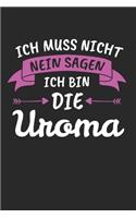 Ich Muss Nicht Nein Sagen Ich Bin Die Uroma: Uroma 2020 & Werdende Uroma Notizbuch 6'x9' Liniert Geschenk für Urgroßmutter & Urgroßeltern