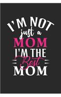 I'm not just a mom i'm the best mom: Daily planner journal for mother/stepmother, Paperback Book With Prompts About What I Love About Mom/ Mothers Day/Birthday Gifts From Son/Daughter f