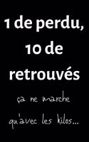 1 de perdu 10 de retrouvés