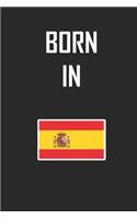 Born In Spain Notebook Birthday Gift: Lined Notebook / Journal Gift, 120 Pages, 6x9, Soft Cover, Matte Finish