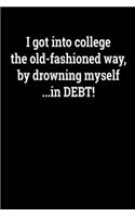 I Got Into College the Old-Fashioned Way, By Drowning Myself in Debt!