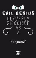 Evil Genius Cleverly Disguised As A Biologist