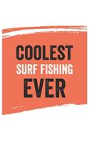 Coolest Surf Fishing Ever Notebook, Surf Fishings Gifts Surf Fishing Appreciation Gift, Best Surf Fishing Notebook A beautiful