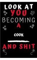Look At You Becoming A Cook And Shit!
