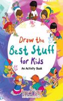 Draw the Best Stuff for Kids, an Activity Book