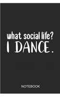 What Social Life? I Dance Notebook