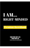 I Am Right-Minded: Premium Blank Sketchbook
