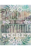 Gardening is my Dirty Little Secret: Cute Addition to your Garden Decor Perfect Unique ruled lined Journal Log Notebook, Composition Book to write in for Mens Women Girl Boy cheap Gift 