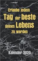 Kalender 2020 Erlaube jedem Tag der beste deines Lebens zu werden: schwarz, 1 Woche 2 Seiten, Jahreskalender, Wochenplaner, Schülerkalender, Schulkalender, Taschenkalender, Terminkalender