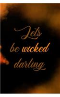 Lets Be Wicked Darling