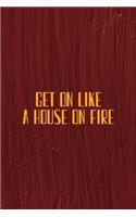 Get On Like A House On Fire: All Purpose 6x9 Blank Lined Notebook Journal Way Better Than A Card Trendy Unique Gift Maroon Texture English Slang