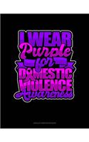 I Wear Purple For Domestic Violence Awareness