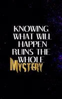 Knowing What Will Happen Ruins The Whole Mystery