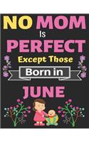 No Mom Is Perfect Except Those Born in June