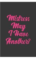 Mistress May I Have Another?: Stiffer Than A Greeting Card: Use Our Novelty Journal To Document Your Sexual Adventures, Fantasies, or Bucket List. Makes a Great Gift For Adults