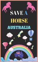 Save a Horse Australia: Inspirational Journal with 120 Lined Pages(6x9)This journal makes the perfect gift for any horse lover.From young to old.Horse Journal for Girls, Ha