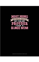 Most Moms Are Proud Of Their Kids But Few Are Prouder Than A Dance Mom