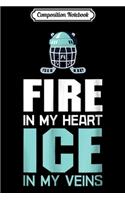 Composition Notebook: Fire In My Heart Ice In My Veins - Ice Hockey Journal/Notebook Blank Lined Ruled 6x9 100 Pages