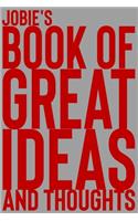Jobie's Book of Great Ideas and Thoughts: 150 Page Dotted Grid and individually numbered page Notebook with Colour Softcover design. Book format: 6 x 9 in(3638 Book of Great Ideas and Thoughts)