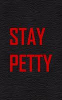 Stay Petty
