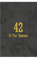 42 Is The Answer: Blank Lined Notebook Journal Diary