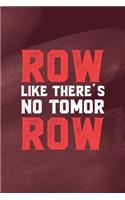 Row Like There's No Tomor Row: All Purpose 6x9 Blank Lined Notebook Journal Way Better Than A Card Trendy Unique Gift Red Texture Rowing