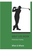 GOLF Log book: Golfing Journal and notebook to Track your Golf Scores and Stats.Golf Record Log with Performance Tracking, Golf Stat Log Blank Lined Pages For Your