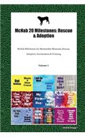 McNab 20 Milestones: Rescue & Adoption: McNab Milestones for Memorable Moments, Rescue, Adoption, Socialization & Training Volume 1