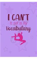 I Can't Is Not In My Vocabulary