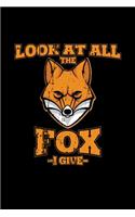 Look at all the fox I give