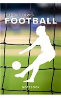 The Girl Loves Football Notebook