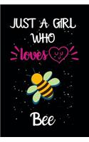 Just A Girl Who Loves Bee: A Great Gift Lined Journal Notebook For Bee Lovers.Best Gift Idea For Christmas/Birthday/New Year