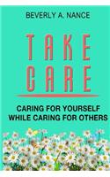 Take Care: Caring for yourself while caring for others
