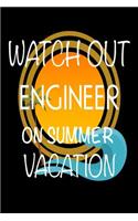 Watch Out Engineer On Summer Vacation: Novelty Vacation Gag Gift Notebook For Engineers