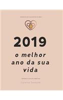 2019 O Melhor Ano Da Minha Vida: Celebre 2018 E Planeje 2019 - Empreenda Com O Seu Melhor