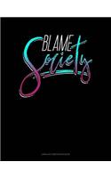 Blame Society: Unruled Composition Book