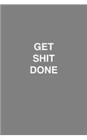 Get shit done bullet journal: 120 Paged, Bullet Journal, dot grid notebook, 6 x 9 (15.2 x 22.9 cm)