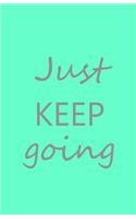 Just Keep Going: Monthly and Weekly Planner 2019 (Also Dec 2018) with Yearly Overviews, Monthly Calendars and Weekly 2-Page Horizontal Layout, Notes, Lists (Monday S