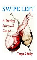 Swipe Left: A Dating Survival Guide