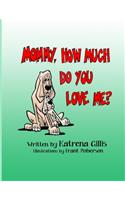 Mommy, How Much Do You Love Me?