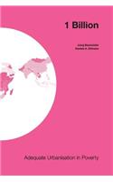 1 Billion: Adequate Urbanisation in Poverty
