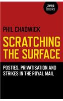 Scratching the Surface : Posties, Privatisation and Strikes in the Royal Mail