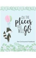 Oh The Places You Will Go Dot Grid Journal Notebook