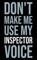 Don't Make Me Use My Inspector Voice
