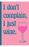 I Don't Complain, I Just Wine