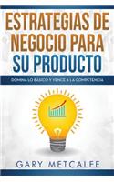 Estrategias de Negocios Para Su Producto