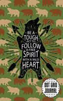 Be a Tough ACT to Follow, a Free Spirit with a Wild Heart: Grizzly Bear Dot Grid Journal Blank Notebook 6x9 120