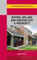 A Straightforward Guide to Buying, Selling and Renting out a P roperty