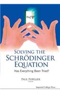 Solving the Schrodinger Equation: Has Everything Been Tried?