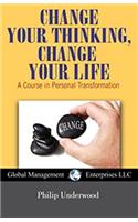 Change Your Thinking, Change Your Life